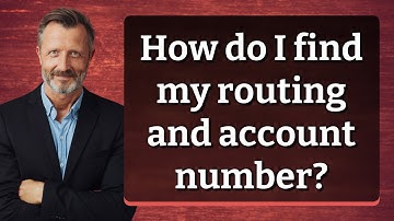 How do I find my routing and account number?