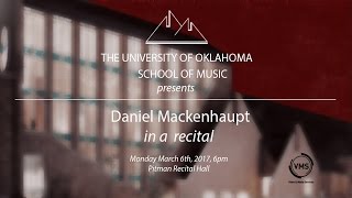 The University of Oklahoma School of Music presents: Daniel Mockenhaupt
The University of Oklahoma School of Music presents: Daniel Mockenhaupt, Monday March 6th 2017, 6pm Pitman Hall The University of Oklahoma School of Music presents: Daniel Mockenhaupt