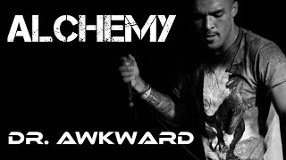 Video thumbnail of "Dr. Awkward - 09 - Alchemy"