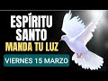 🔥 ORACIÓN AL ESPÍRITU SANTO. VIERNES 15 DE MARZO 2024 🔥