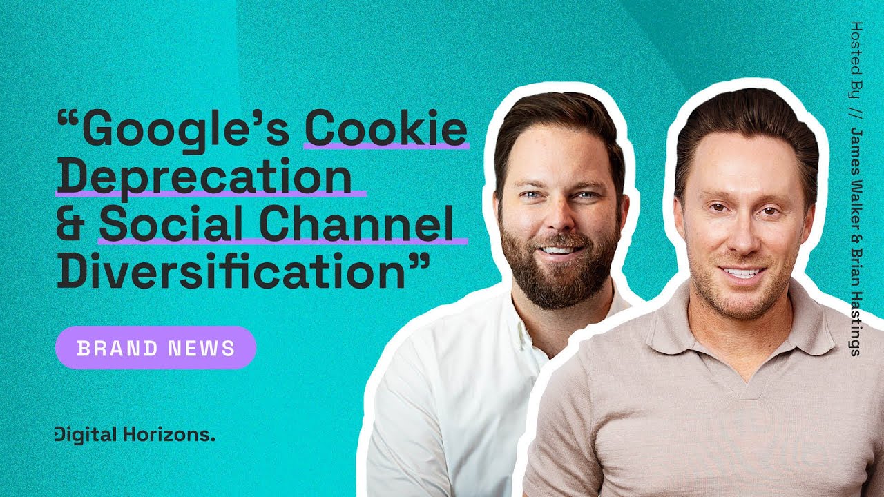Google's Cookie Deprecation & Social Channel Diversification