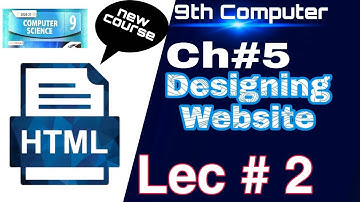 9th Class Computer science New Book 2020 || Ch 05 Lec# 02 || Html Tags