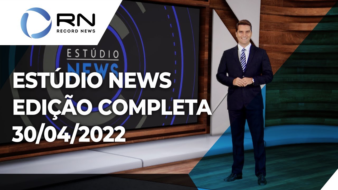 Estúdio News – 30/04/2022