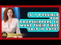 Is It Possible For Dropshippers To Make Their First Sale In Days? - College Dropout Millionaire