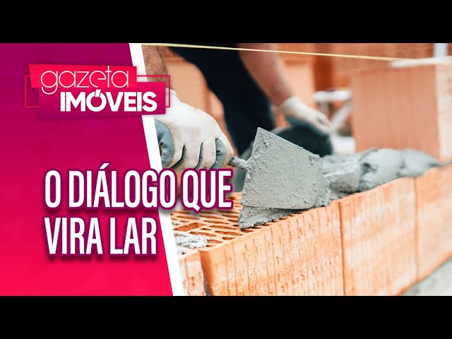 O diálogo que vira lar | Programa Dialogo | Gazeta Imóveis