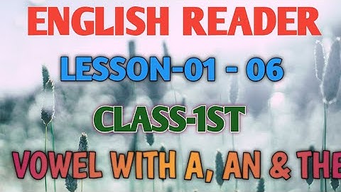 CLASS-1ST // ENGLISH READER // LESSON-03-06( Vowel, A, AN & THE)// SSVM GLB // kalpana mohanty
