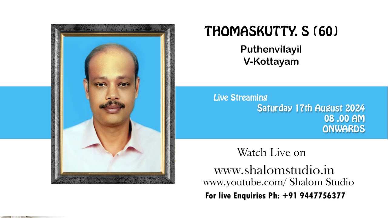 Funeral Service Live Web Cast Of Mr. ThomasKutty . S (60) On - 17 - 08