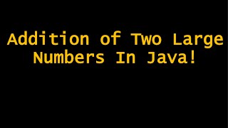Addition of Two Large Numbers In Java!
