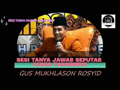 SESI TANYA JAWAB SEPUTAR DUNIA TASAWWUF-GUS MUKHLASON ROSYID-PONPES JAYA BARU