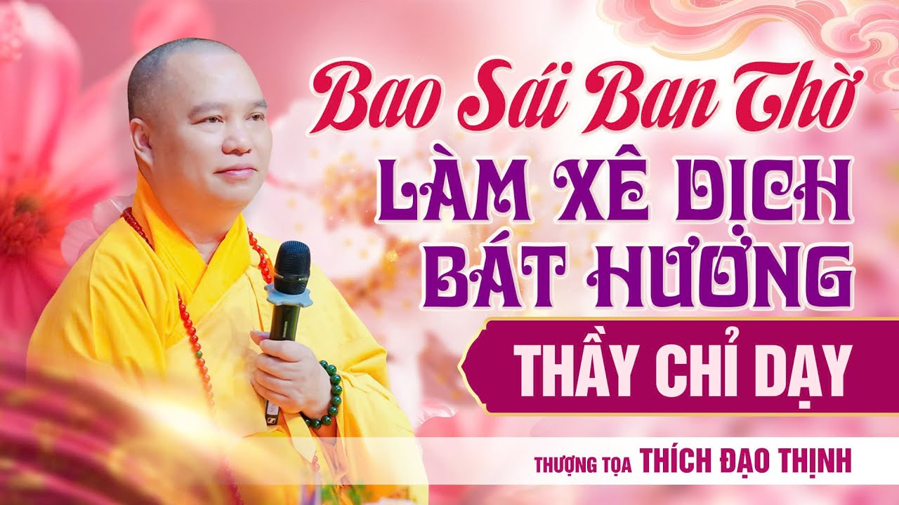 Bao sái ban thờ làm xê dịch bát hương, Thầy chỉ dạy | Thầy Thích Đạo Thịnh