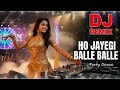 Ho Jayegi Balle Balle DJ Remix | Bass Boosted Punjabi Party Mix 2026Enjoy this energetic Punjabi DJ