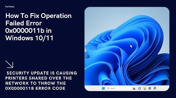How To Fix Operation Failed Error 0x0000011b in Windows 10/11