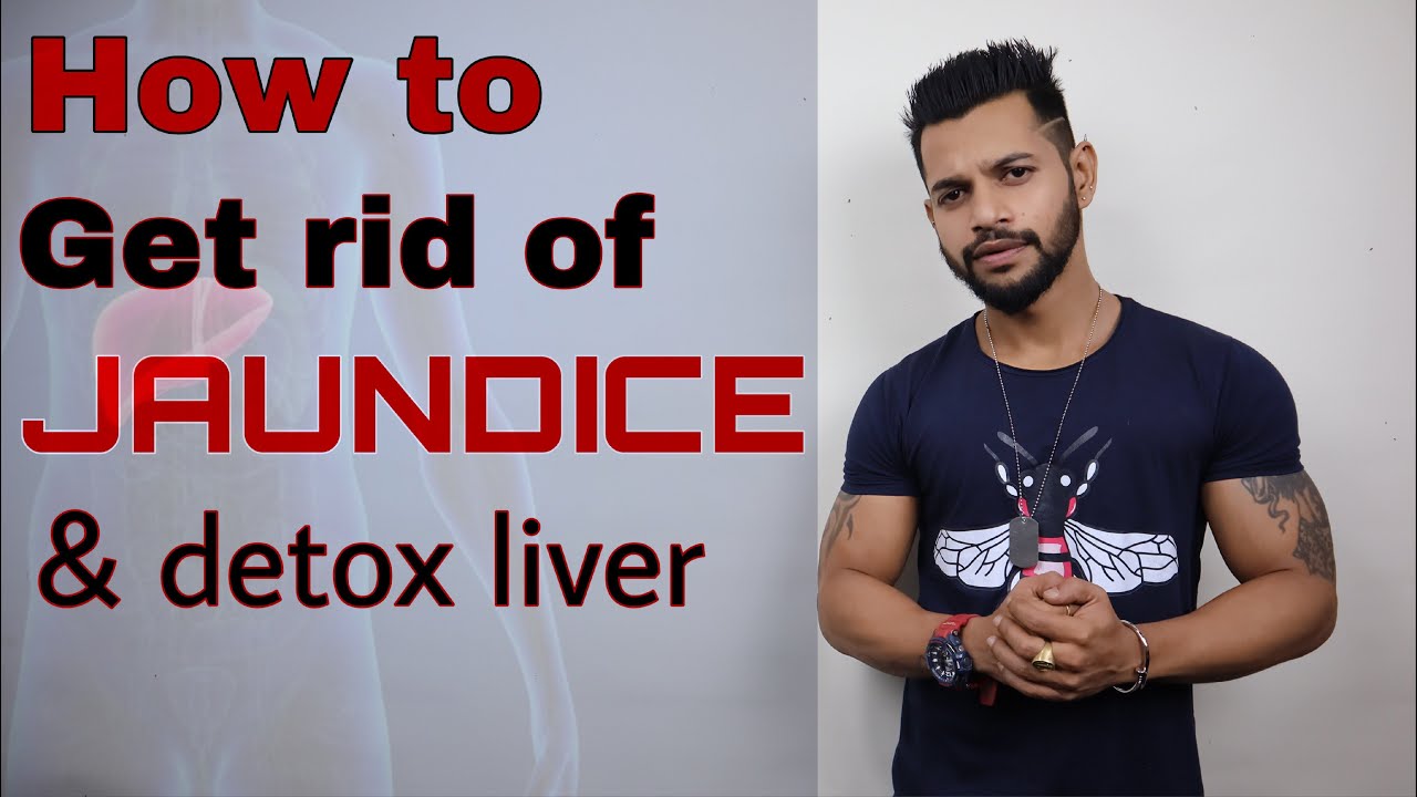 HOW TO GET RID OF JAUNDICE & DETOX LIVER Ani Ray HINDI YouTube
