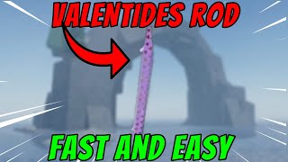 How To Get Valentides Rod In Fisch Roblox Easiest Guide