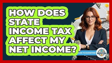 How Does State Income Tax Affect My Net Income? - Your Guide to Budgeting
