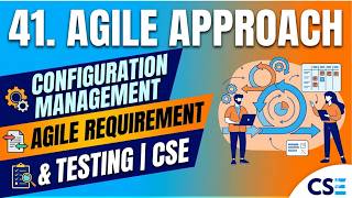 41. The agile approach to configuration management, Agile Requirement and Testing | CSE