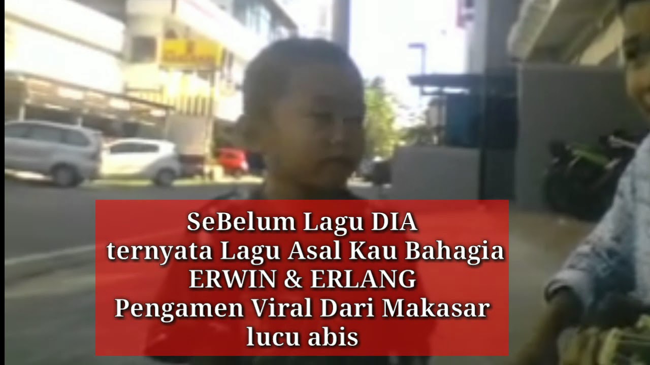 Pengamen Makasar Viral ERWIN ERLANG SEBELUM LAGU DIA GOKIL
