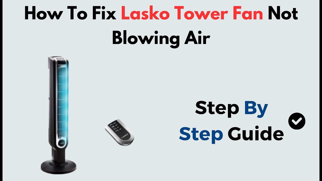 How to Fix Lasko Tower Fan Not Blowing Air | Cleaning, Motor & Blockage ...