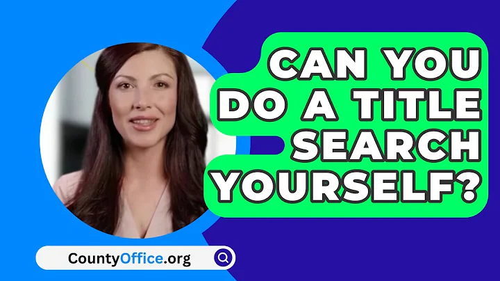 Can You Do A Title Search Yourself? - CountyOffice.org