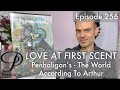 Penhaligon's The World According To Arthur perfume review on Persolaise Love At First Scent ep 256
