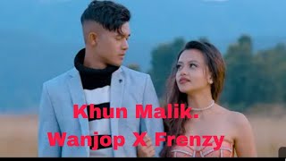 Khun Malik Wanjop Sohkhlet X Frenzy X Benja Full Video