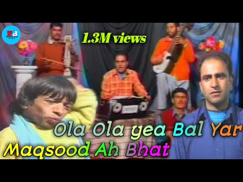 OLAA OLAA YEA BALYAR SUPER HIT SONG BY MAQSOOD AH BHAT