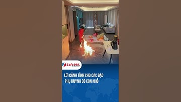 Lời cảnh tỉnh cho các bậc phụ huynh có con nhỏ #safe365 #pccc #114 #trending #chay