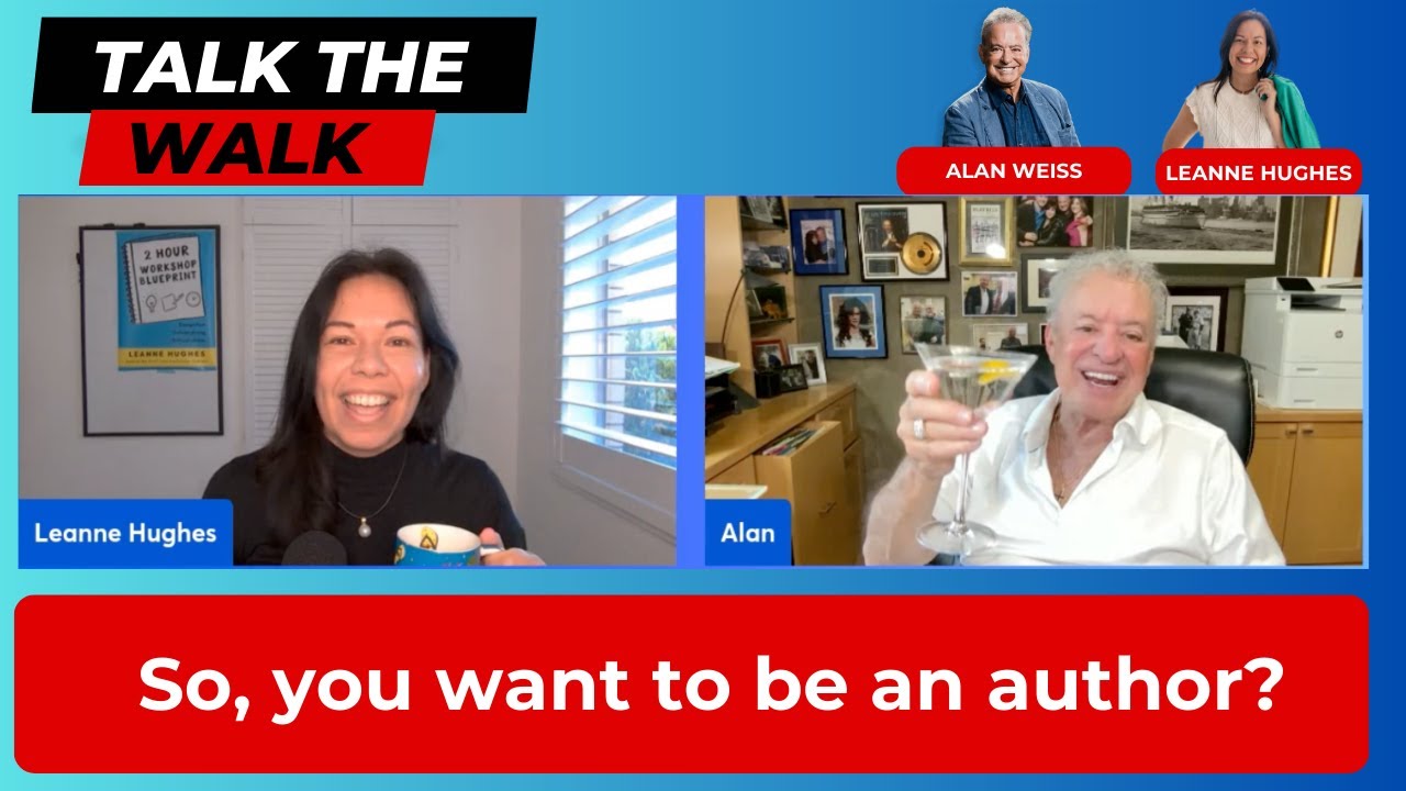 So, you want to be an author? (Talk the Walk #10 with Alan Weiss and Leanne Hughes)