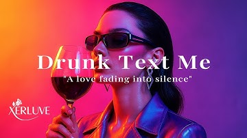 📱 Drunk Text Me (Official Visual) 💔 Late Night Loops & Regret Vibes 🌙🍷