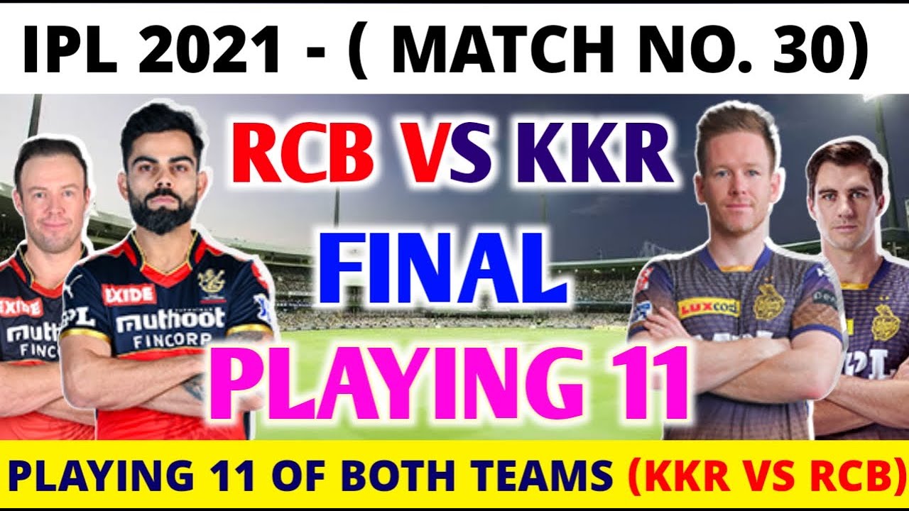 IPL 2021 Royal Challangers Banglore Vs Kolkata Knight Rider Playing 11 | RCB Vs KKR Match Playing 11