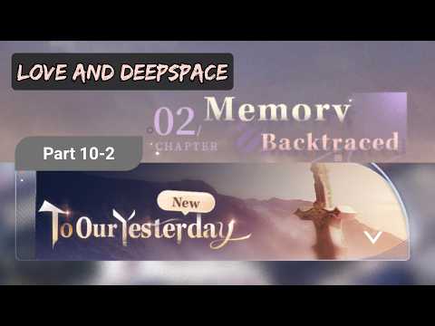 Love and Deepspace | To Our Yesterday | Chapter 2 Part 10-2