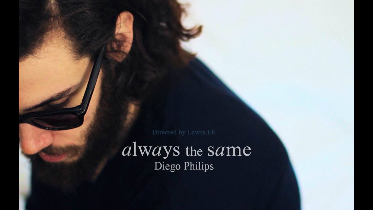 Diego Philips - Always The Same (Official Video)