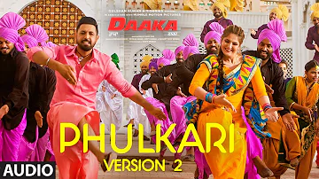 Full Audio: Phulkari (Version 2 ) | Gippy Grewal, Zareen Khan | Payal Dev