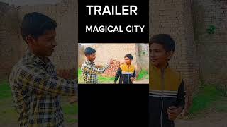 TRAILER:- MAGICAL CITY 💥✨🌟🌄 #comedy8 #magic #magical #shortfeed #sgorts #viral