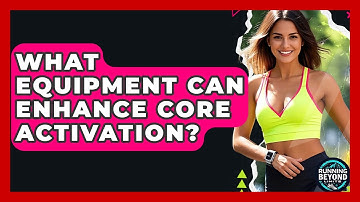 What Equipment Can Enhance Core Activation? - Running Beyond Limits