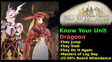 Know Your Unit [FFT The Ivalice Chronicles] - Dragoon