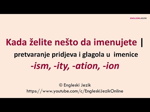 Kada želite nešto da imenujete | Pretvaranje pridjeva i glagola u imenice