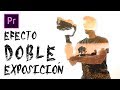EFECTO DOBLE EXPOSICIÓN en vídeo [Premiere]