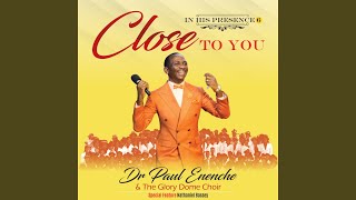 Miniatura de vídeo de "Dr Paul Enenche - Close To You"