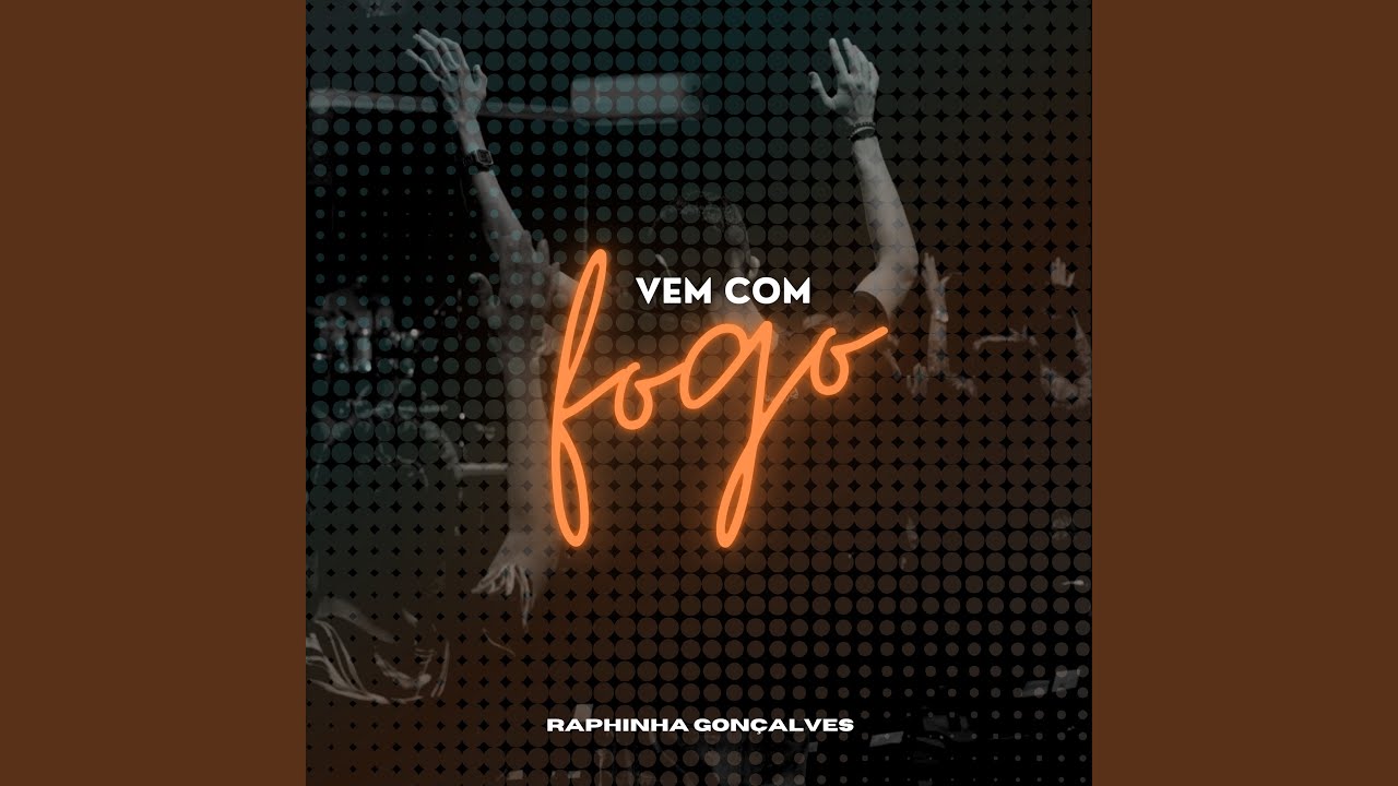 Vem Com Fogo YouTube