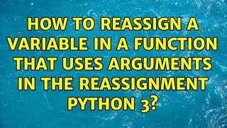 Celebrity How to Reassign a Variable in a Function That Uses Arguments in the Reassignment Python 3? Profile