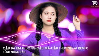 Cậu Ba Tôi Thương Cậu Mà Cậu Thương Ai Remix Hot TikTok - Con Đò Lỡ Hẹn H2K Remix - LK Bolero Remix