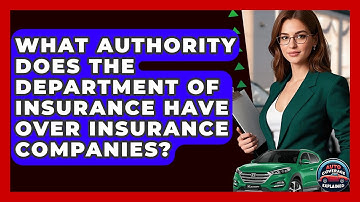 What Authority Does The Department Of Insurance Have Over Insurance Companies?