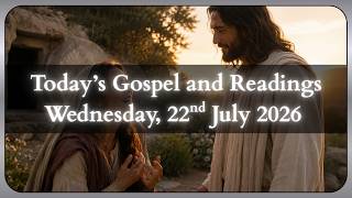🙏Today’s Catholic Mass Readings & Gospel Reflection – Wednesday, 22nd July 2026 🙏