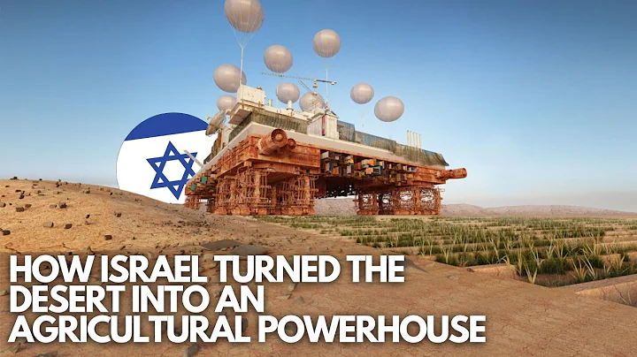 How Israel Transformed the Desert into an Agricultural Power