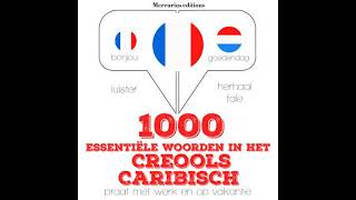 1000 essentiële woorden in het Creools Caribisch: Luister, herhaal, spreek: taalleermethode