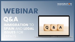 Q&A- IMMIGRATION to Spain🇪🇸  and LEGAL ISSUES for EXPATS. Webinar