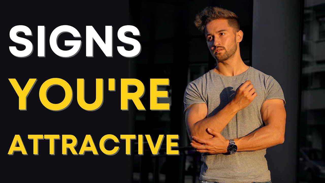 5 Signs You’re MORE ATTRACTIVE Than You Think (Are YOU Good Looking