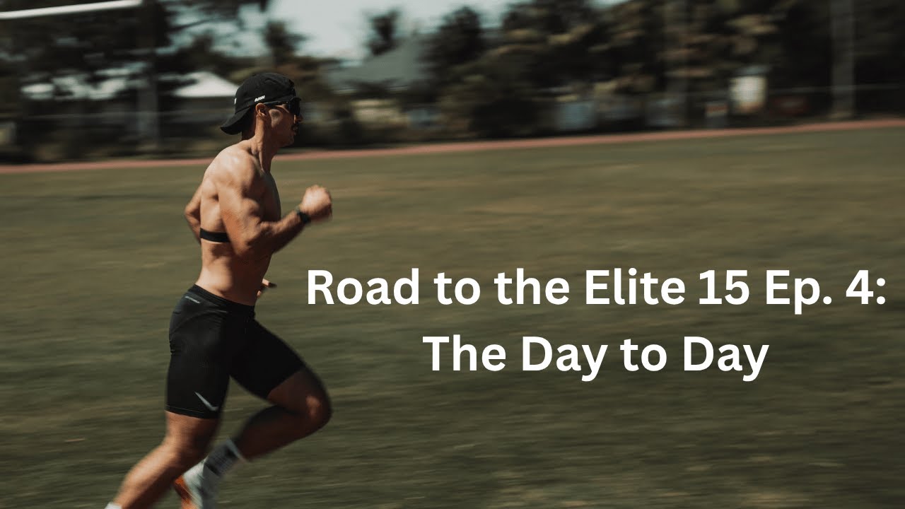 Road to the Elite 15 Ep. 4: The Day to Day