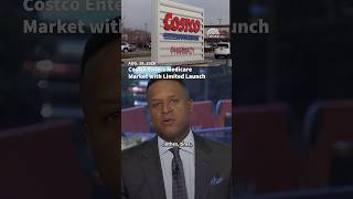 Costco Enters Medicare Market with Limited Launch